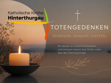 Getragen von Hoffnung: Einladung zum Totengedenken in der Katholischen Kirche Hinterthurgau